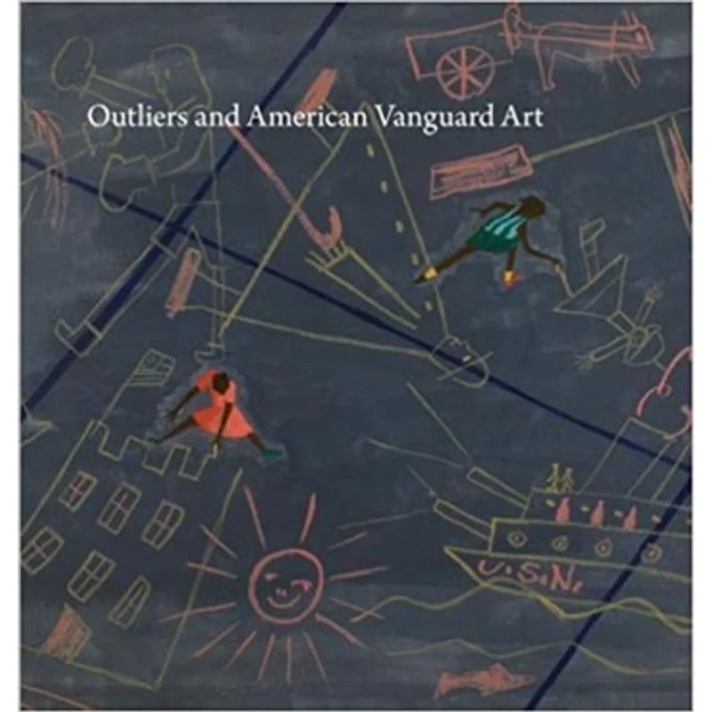 OUTLIERS AND AMERICAN VANGUARD ART