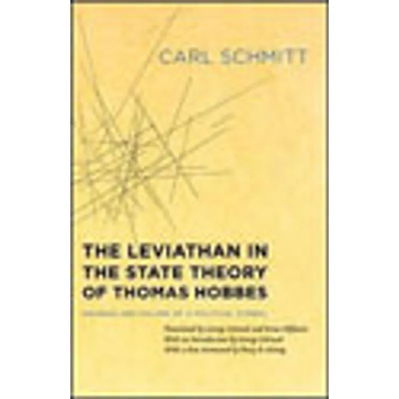 LEVIATHAN IN THE STATE THEORY OF THOMAS HOBBES, THE - MEANING AND FAILURE OF A POLITICAL SYMBOL