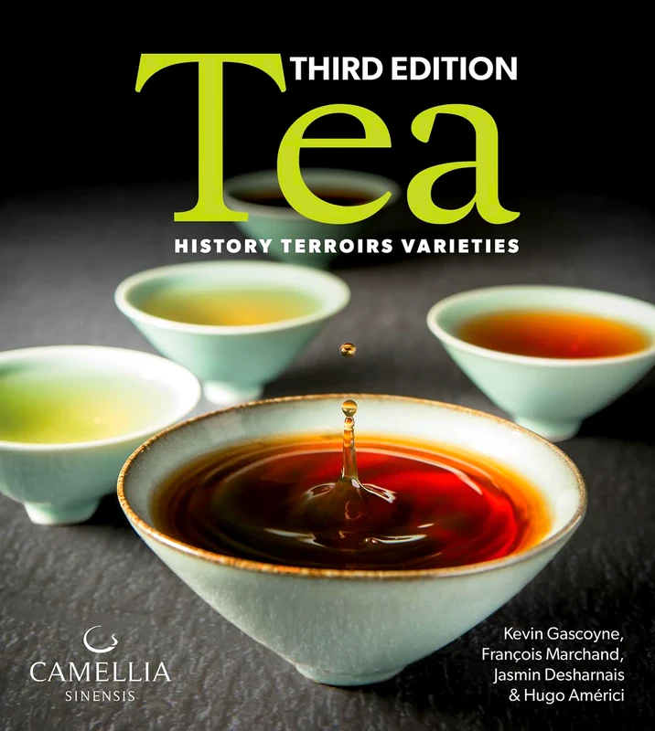 Tea: History, Terroirs, Varieties (Third Edition)