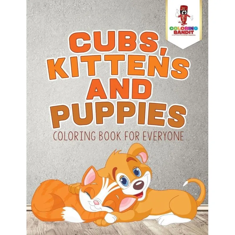 Cubs, Kittens and Puppies