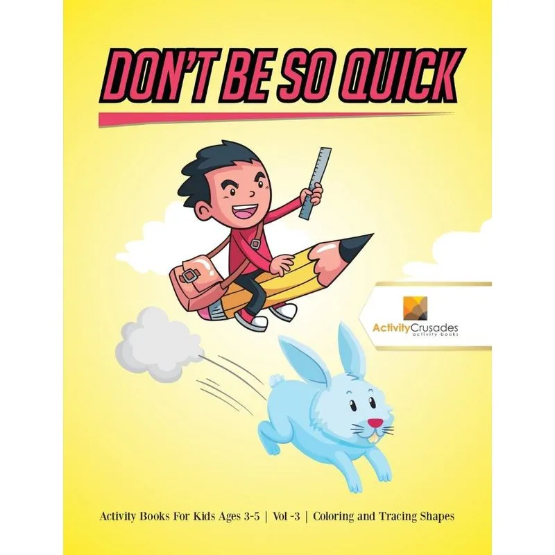 Dont Be So Quick