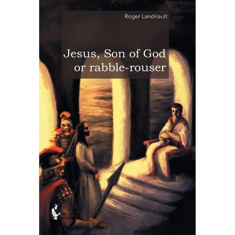 Jesus, Son of God or rabble-rouser