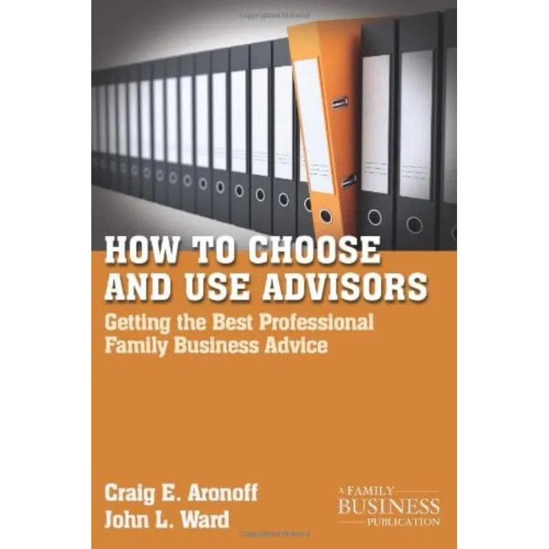 HOW TO CHOOSE AND USE ADVISORS