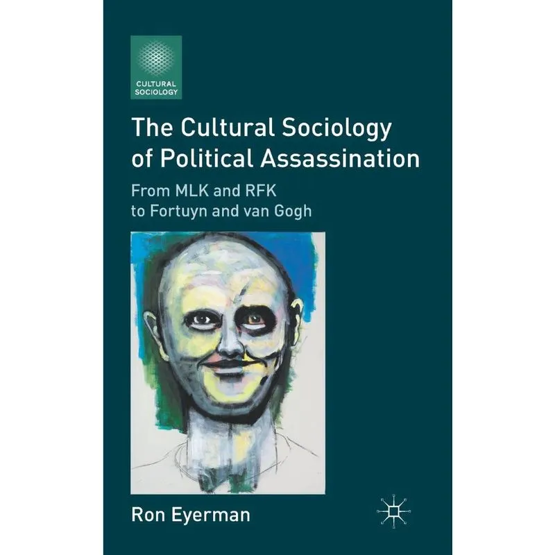 The Cultural Sociology of Political Assassination