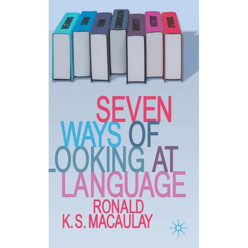 Seven Ways of Looking at Language