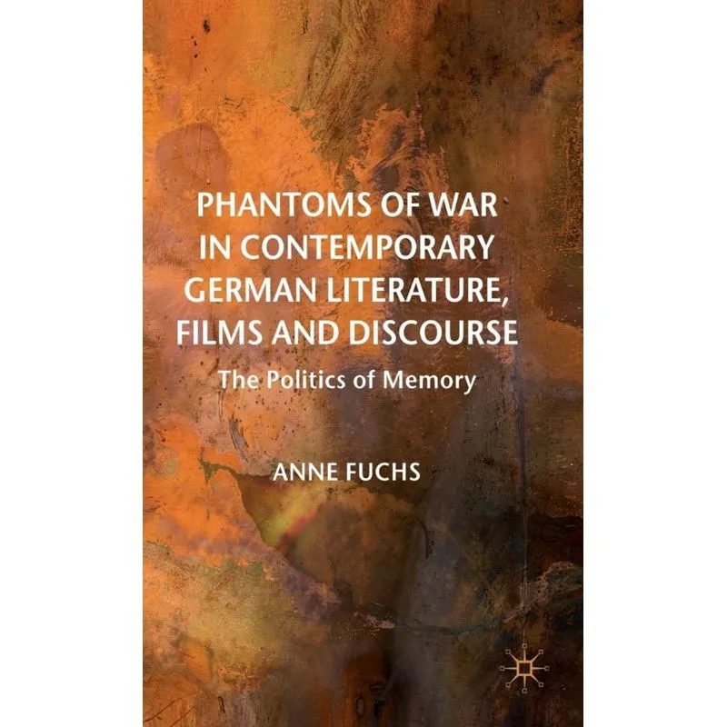 Phantoms of War in Contemporary German Literature, Films and Discourse