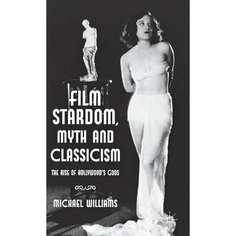 Film Stardom, Myth and Classicism