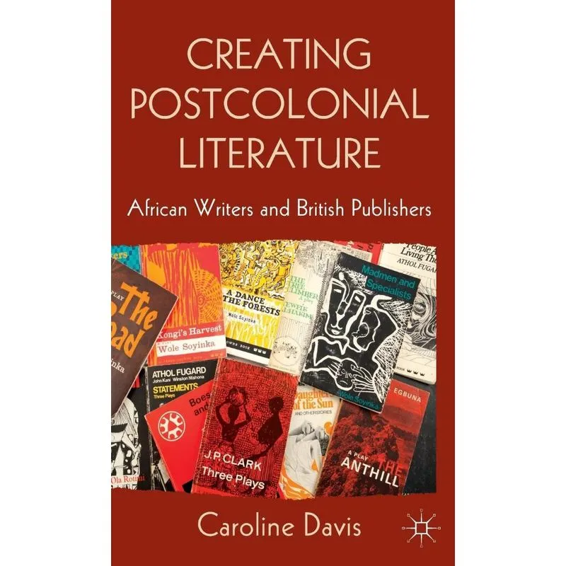 Creating Postcolonial Literature