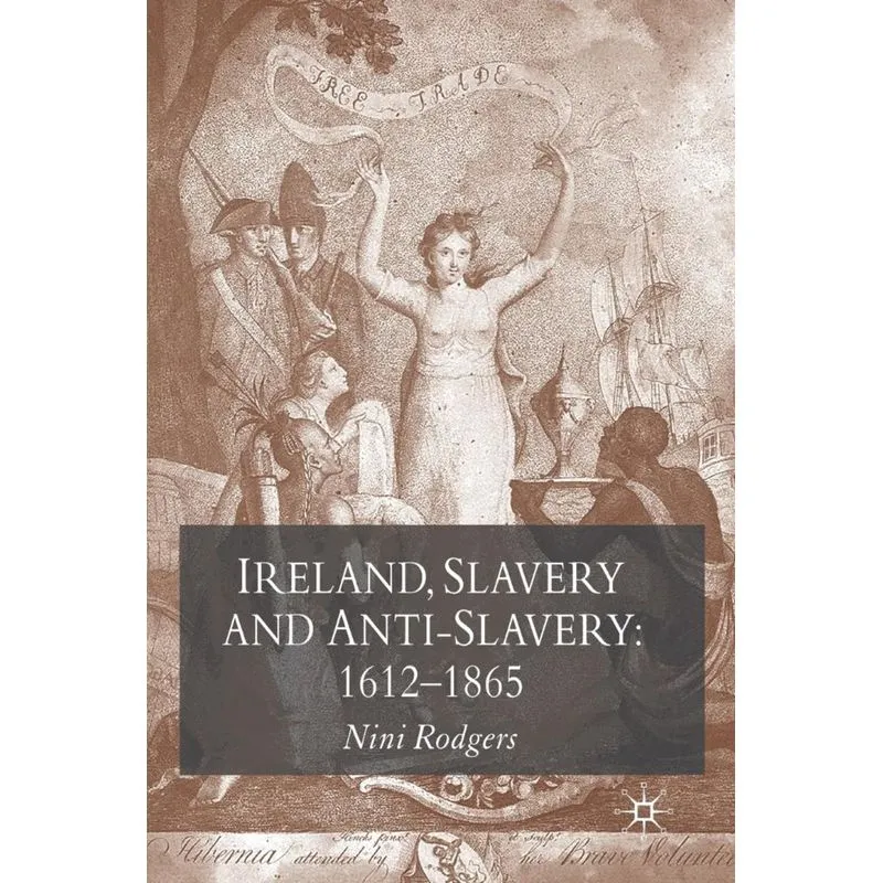 Ireland, Slavery and Anti-Slavery