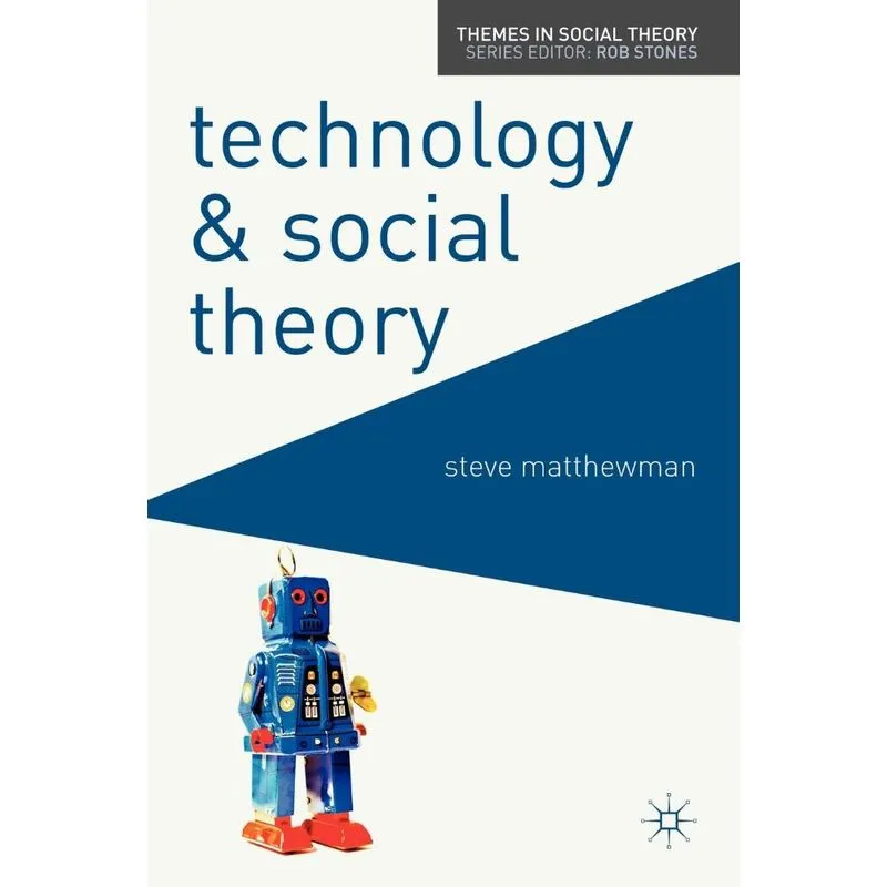 Technology and Social Theory