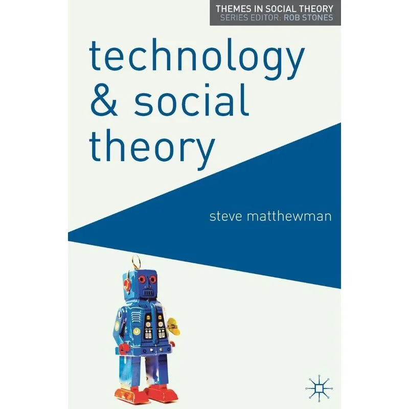 Technology and Social Theory