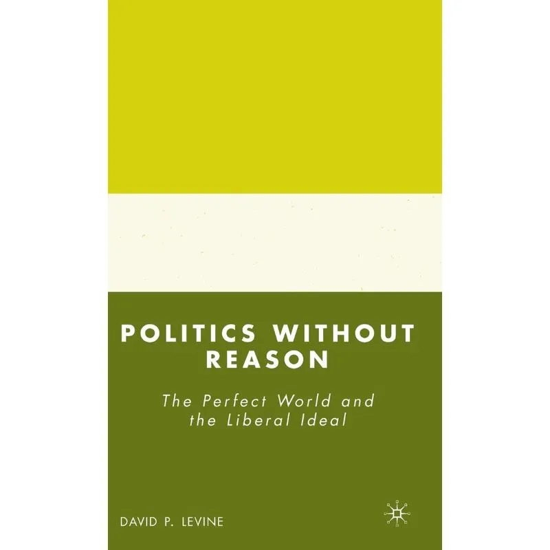 Politics Without Reason