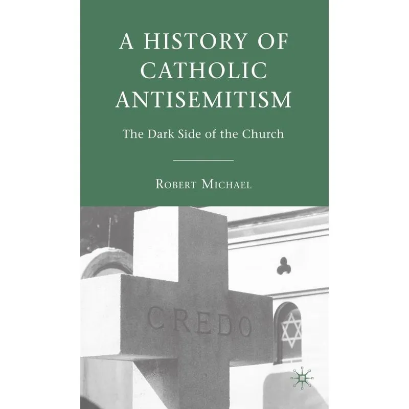 A History of Catholic Antisemitism