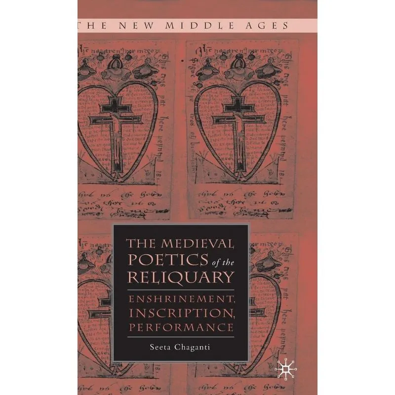 Medieval Poetics Of The Reliquary