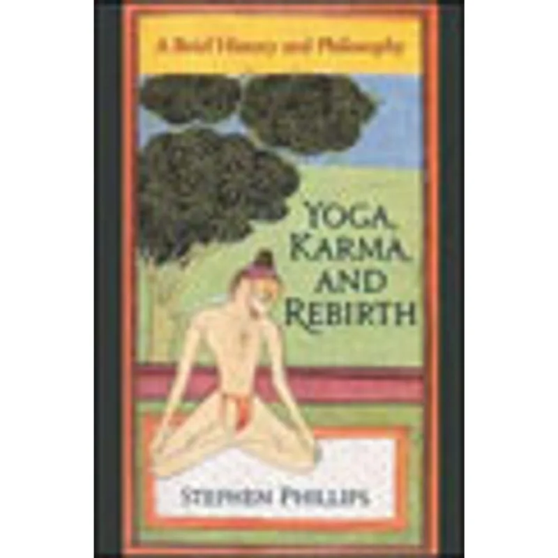 YOGA, KARMA AND REBIRTH - A BRIED HISTORY AND PHILOSOPHY