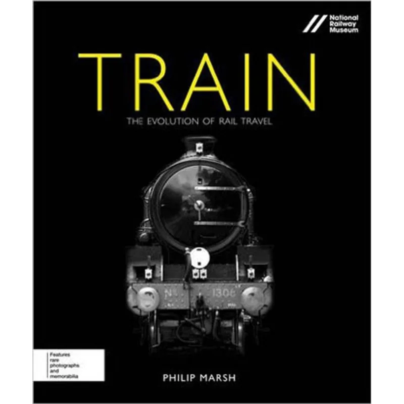 TRAIN - THE EVOLUTION OF RAIL TRAVEL