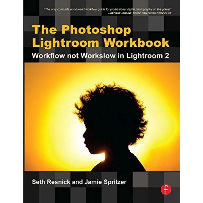 The Photoshop Lightroom Workbook - Workflow Not Workslow In Lightroom 2