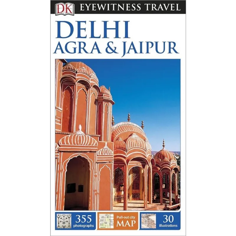 DK EYEWITNESS DELHI, AGRA AND JAIPUR