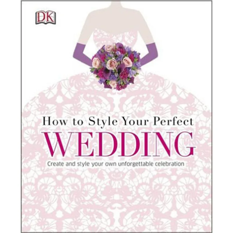 HOW TO STYLE YOUR PERFECT WEDDING