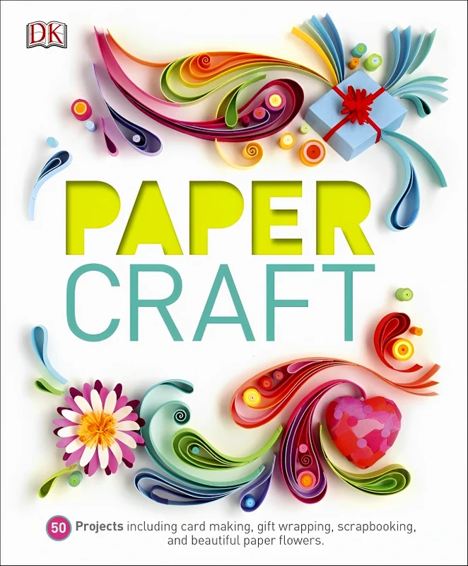 Paper Craft: 50 Projects Including Card Making, Gift Wrapping, Scrapbooking, and Beautiful Paper Flowers