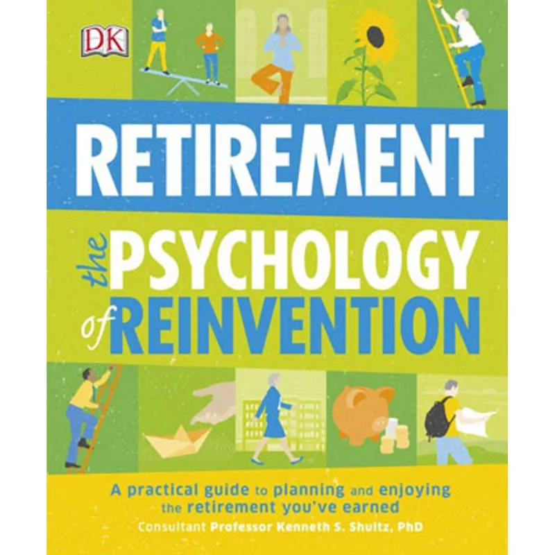 RETIREMENT THE PSYCHOLOGY OF REINVENTION