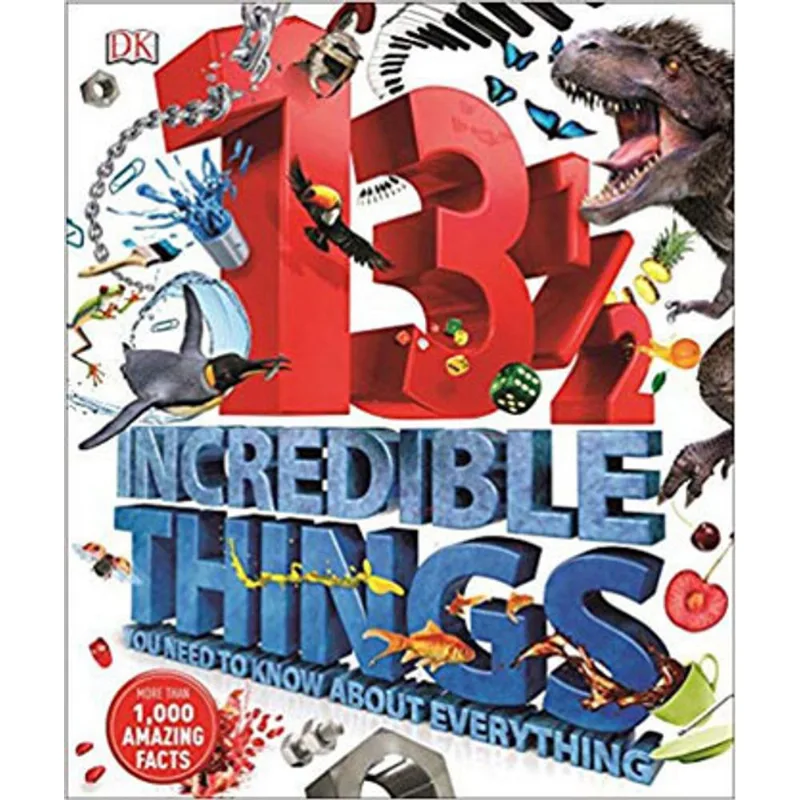 13½ INCREDIBLE THINGS YOU NEED TO KNOW ABOUT EVERYTHING