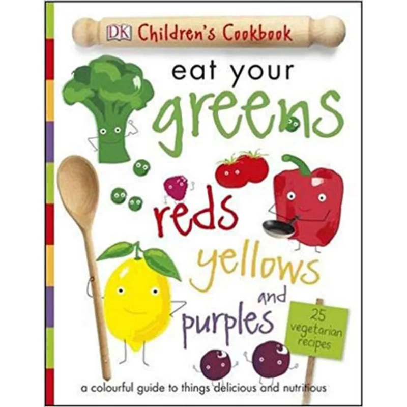 EAT YOUR GREENS REDS YELLOWS AND PURPLES