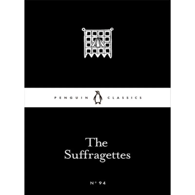 THE SUFFRAGETTES - LITTLE BLACK CLASSICS SERIES