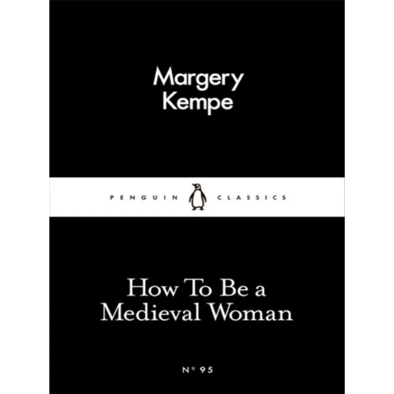 HOW TO BE A MEDIEVAL WOMAN - LITTLE BLACK CLASSICS SERIES