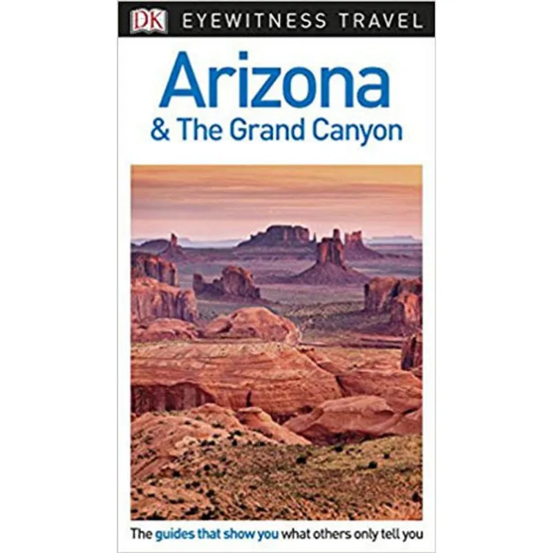 ARIZONA AND THE GRAND CANYON DK EYEWITNESS TRAVEL