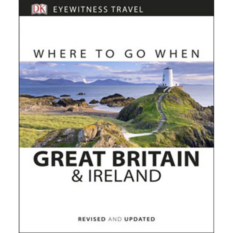 WHERE TO GO WHEN GREAT BRITAIN AND IRELAND DK EYEWITNESS