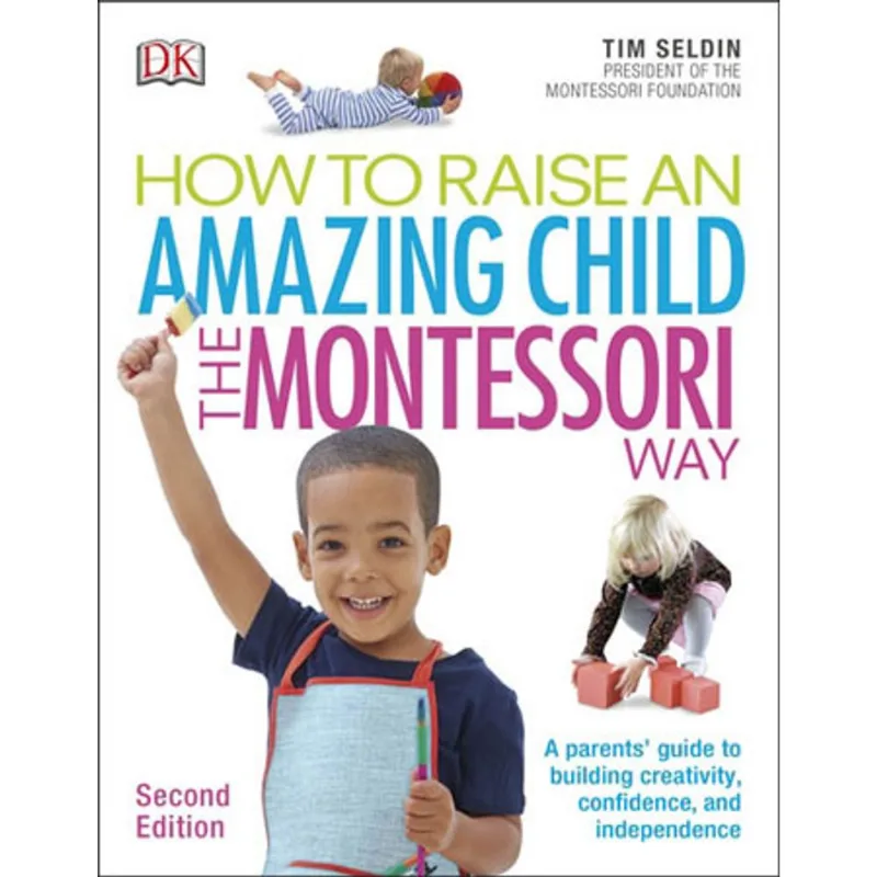 HOW TO RAISE AN AMAZING CHILD THE MONTESSORI WAY