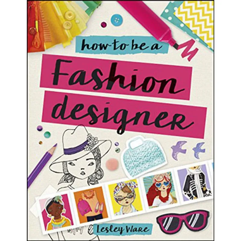 HOW TO BE A FASHION DESIGNER