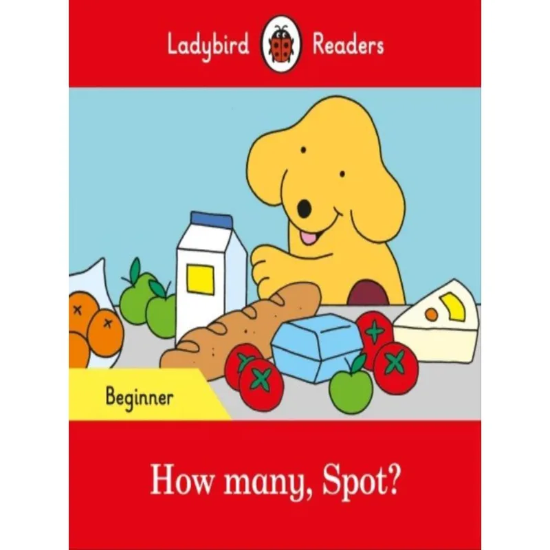 HOW MANY, SPOT? - LADYBIRD READERS BEGINNER LEVEL - SPOT