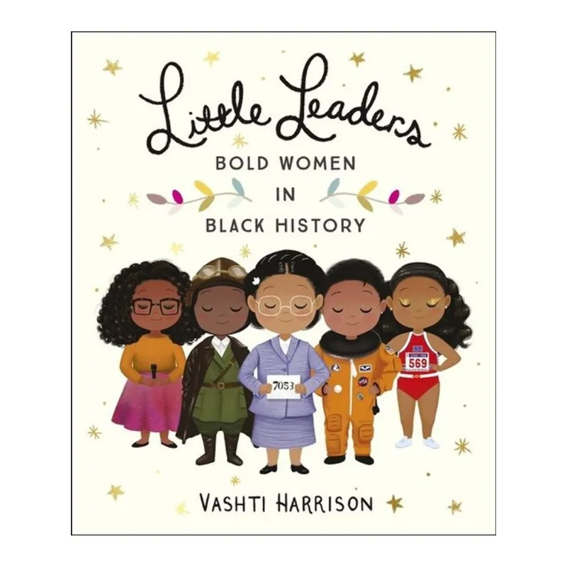 LITTLE LEADERS - BOLD WOMEN IN BLACK HISTORY