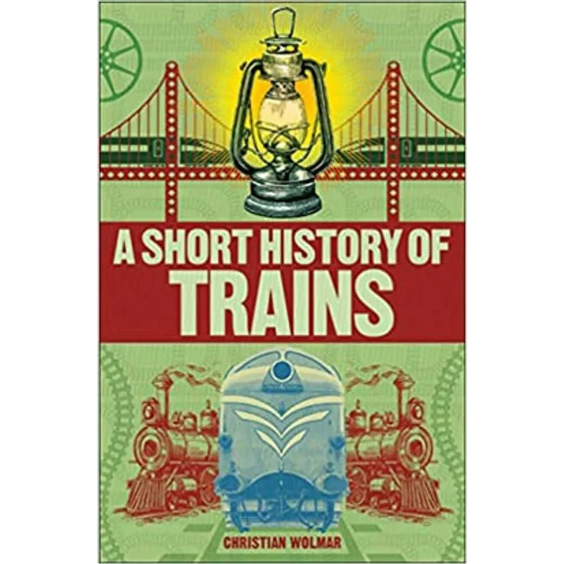 A SHORT HISTORY OF TRAINS