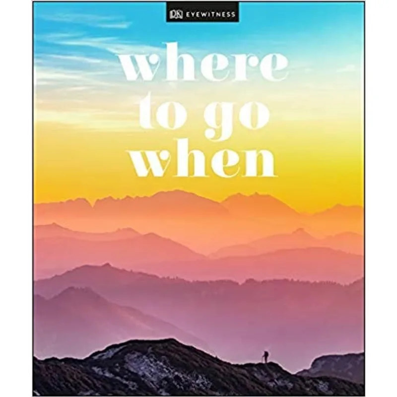 WHERE TO GO WHEN