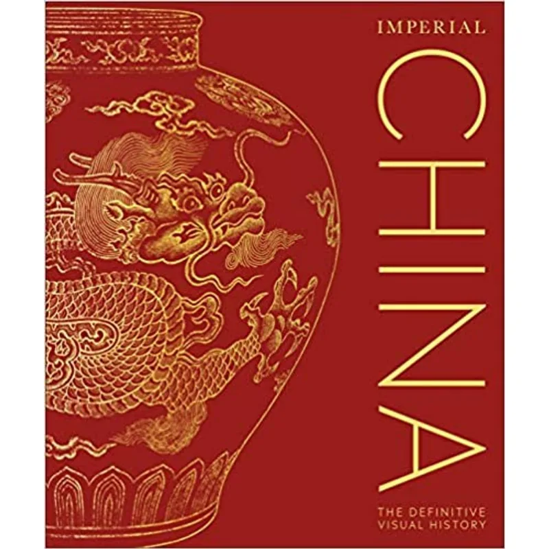 IMPERIAL CHINA - THE DEFINITIVE VISUAL HISTORY