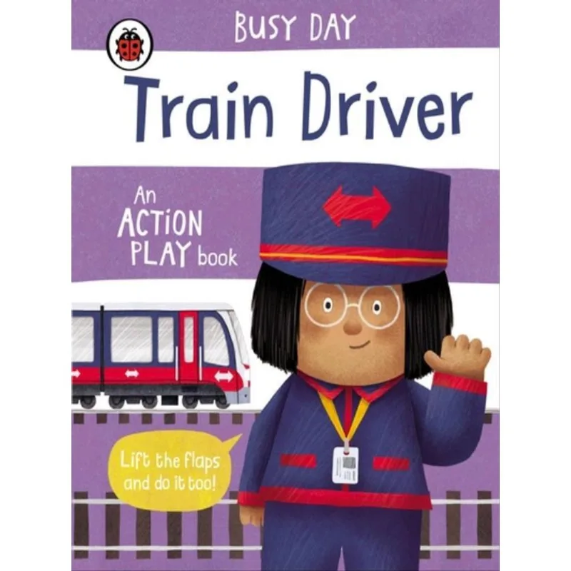 TRAIN DRIVER - AN ACTION PLAY BOOK