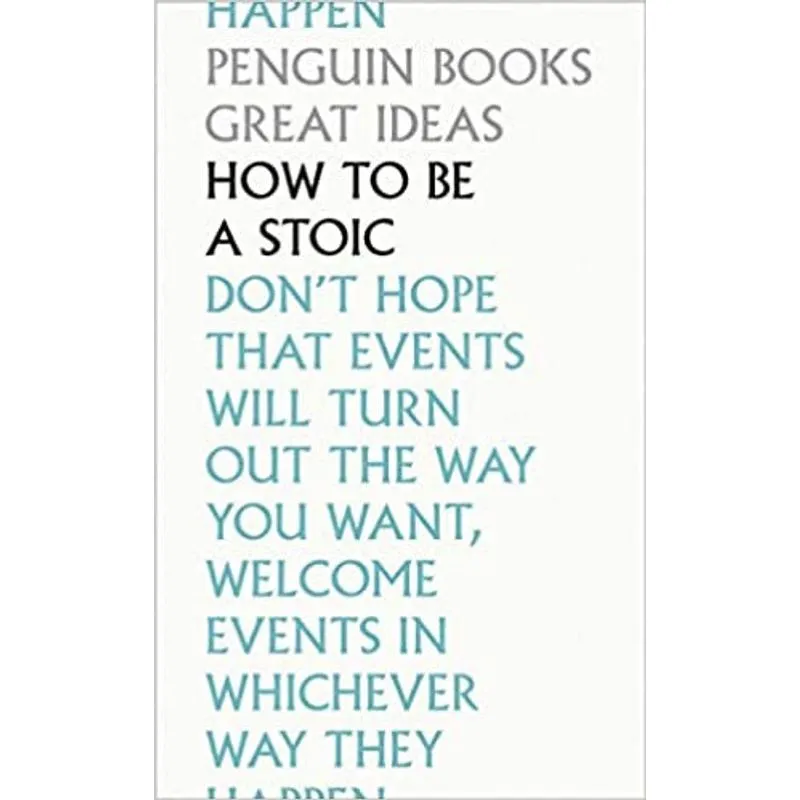 HOW TO BE A STOIC