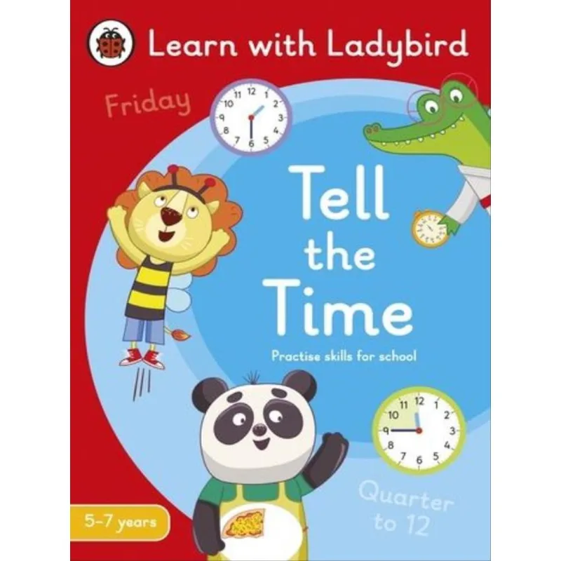 TELL THE TIME - A LEARN WITH LADYBIRD ACTIVITY BOOK 5-7 YEARS