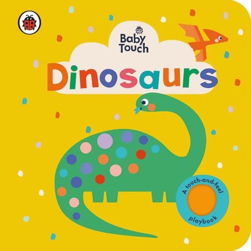 BABY TOUCH - DINOSAURS - A TOUCH-AND-FEEL PLAYBOOK