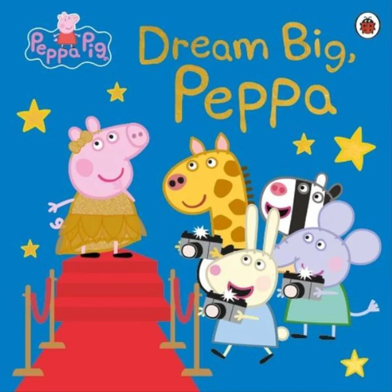 PEPPA PIG - DREAM BIG, PEPPA!