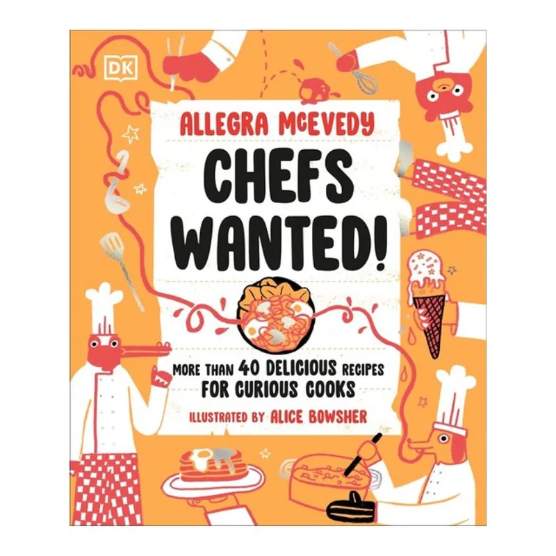 CHEFS WANTED - MORE THAN 40 DELICIONS RECIPES FOR CURIOUS COOKS