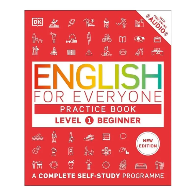 ENGLISH FOR EVERYONE - PRACTICE BOOK - LEVEL 1 - BEGINNER - A COMPLETE SELF-STUDY PROGRAMME