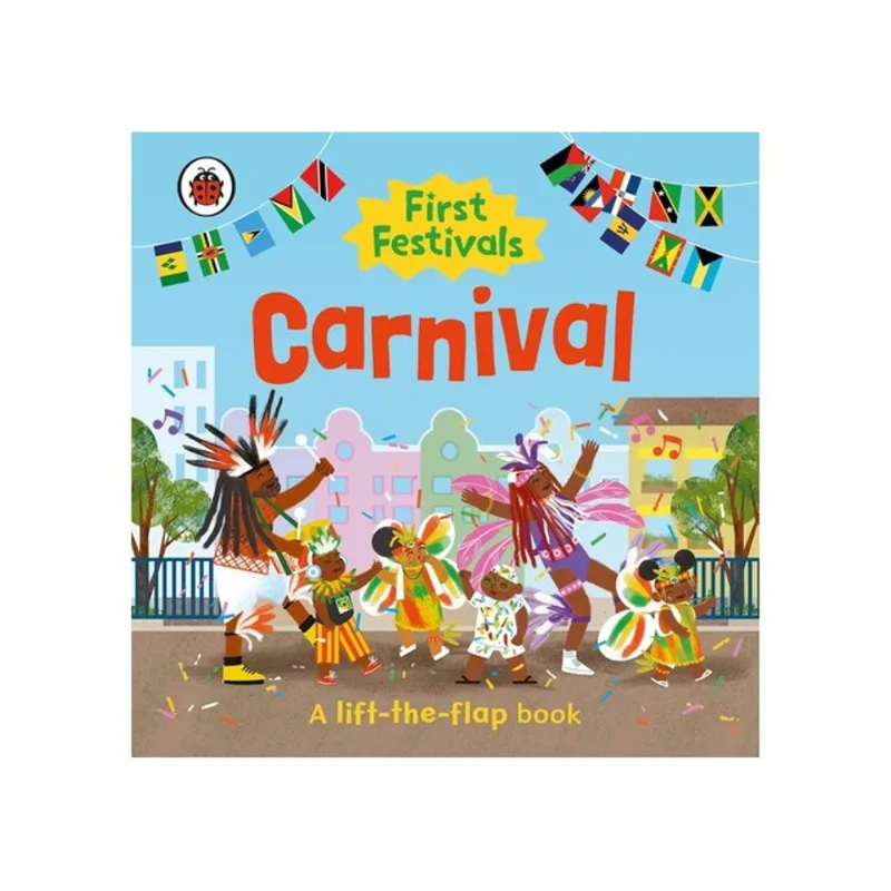 FIRST FESTIVALS - CARNIVAL - A LIFT-THE-FLAP BOOK