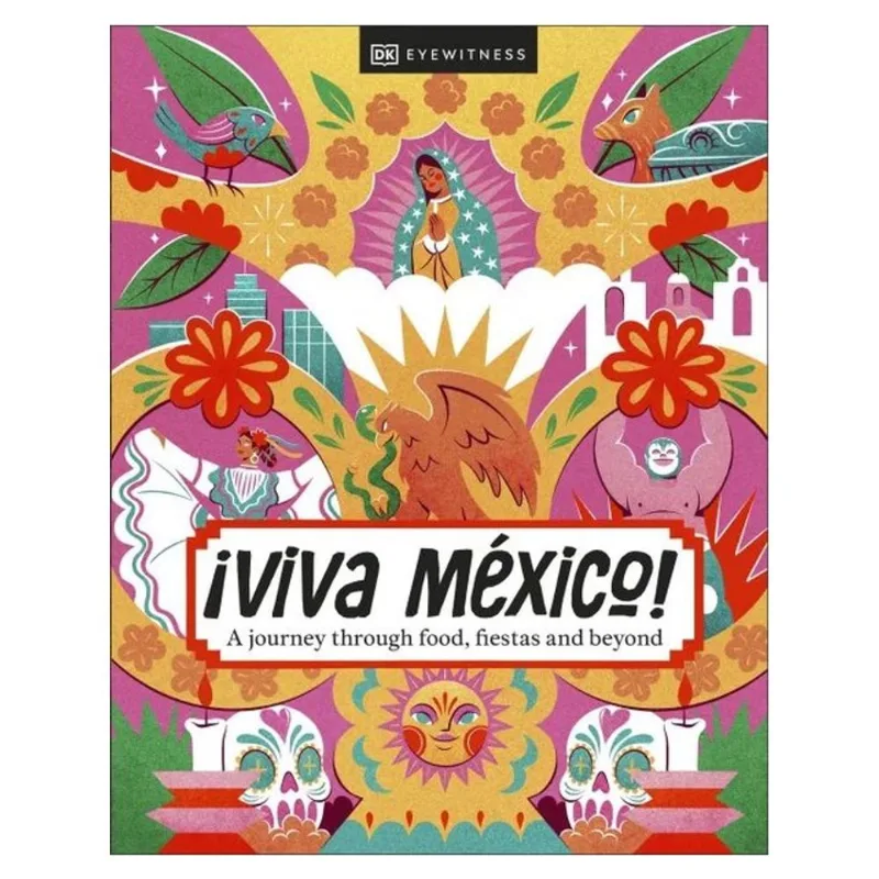 DK EYEWITNESS - ¡VIVA MEXICO!