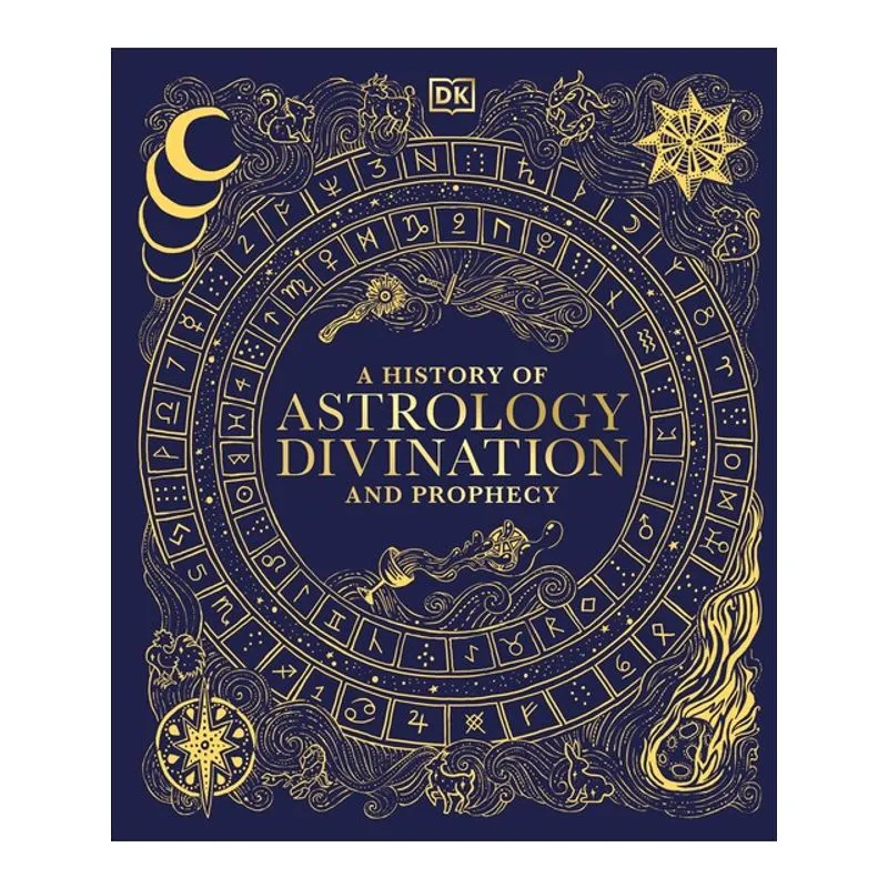 A HISTORY OF ASTROLOGY, DIVINATION AND PROPHECY