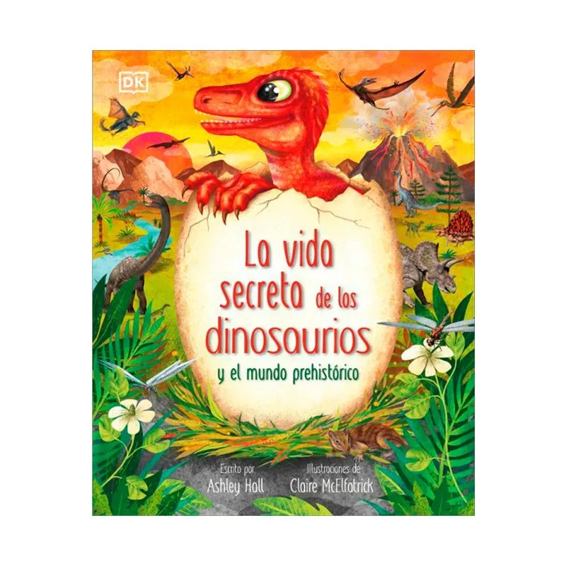 La vida secreta de los dinosaurios y el mundo prehistórico