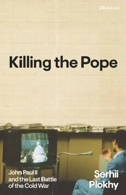 Killing the Pope: John Paul II and the Last Battle of the Cold War Hardcover
